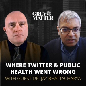 Where Twitter & Public Health went Wrong | Dr. Jay Bhattacharya