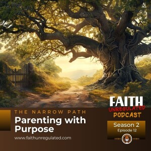 The Narrow Path - Part 2- Parenting with Purpose