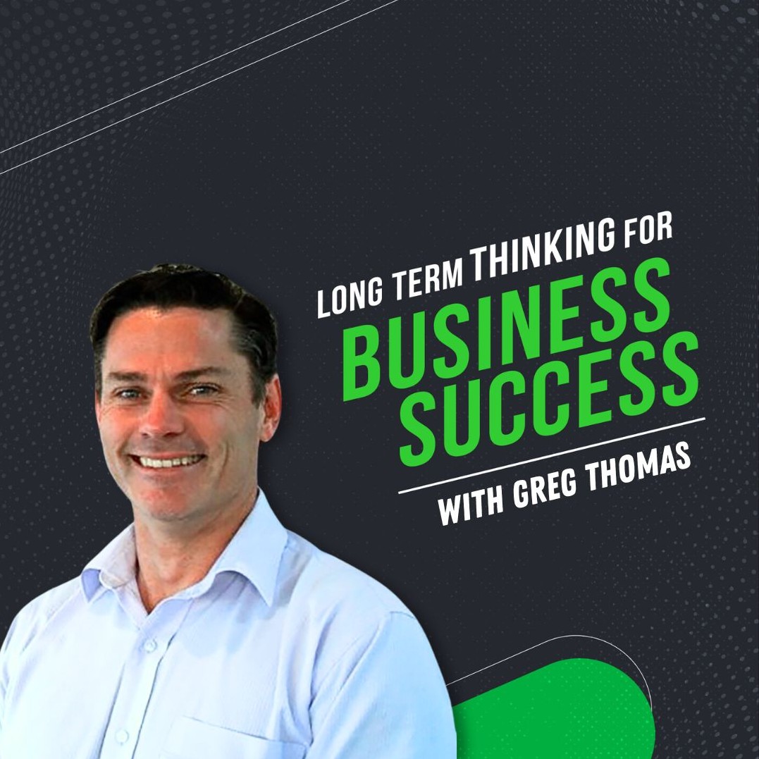 Greg Thomas: Creating a sustainable business by focusing on the right people