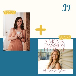 29 - a moms passion project - battling perfectionism,  getting uncomfortable, and creating sustainable habits