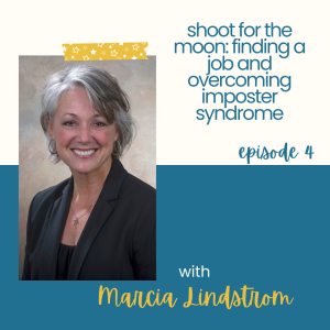 4 - shoot for the moon: finding a job and overcoming imposter syndrome