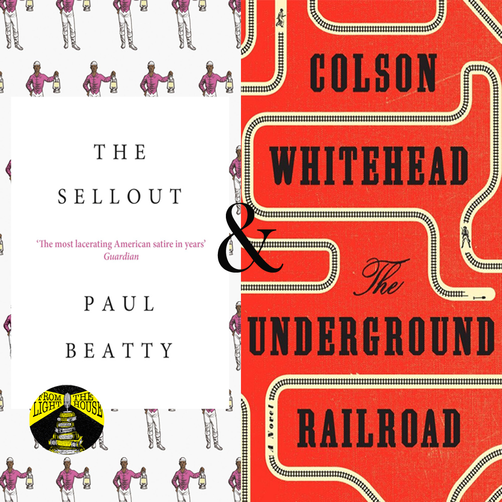 Two Contemporary American Novels: The Sellout and The Underground Railroad