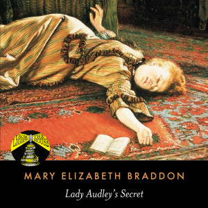A Sensational Book: Mary Elizabeth Braddon's Lady Audley's Secret