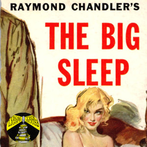 Femme Fatales, Marlowe and Gangsters: The (slightly) Nonsensical Plots of Chandler’s The Big Sleep