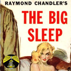 Femme Fatales, Marlowe and Gangsters: The (slightly) Nonsensical Plots of Chandler's The Big Sleep