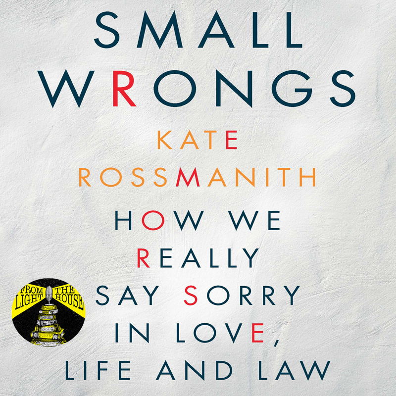 Kate Rossmanith: Small Wrongs: Remorse and the criminal justice system