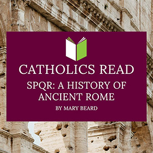 Catholics Read SPQR