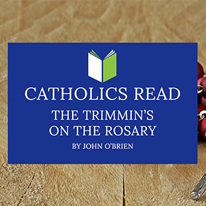 Catholics Read The Trimmin’s on the Rosary