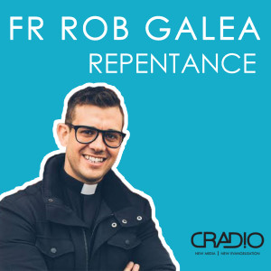 Fr Rob Galea - Repentance