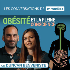 Obésité et approche pleine conscience, avec Duncan Benveniste