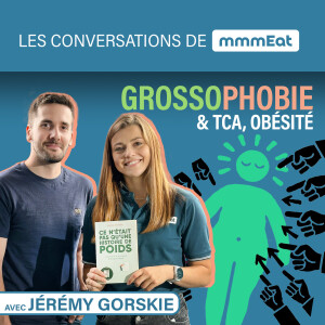 La grossophobie (+ TCA & obésité), avec Jérémy Gorskie (@menthe_banane)