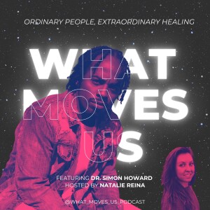 What Moves Us S.2 E.6: Dr. Simon Howard