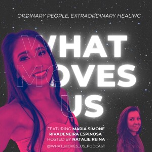 What Moves Us S.2 E.5: Maria Simone Rivadeneira Espinosa