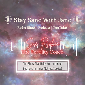 ”Could Having a Non-Toxic Home Help Your Fertility?” with Sue Richie The Fertility Coach | Stay Sane With Jane EP2