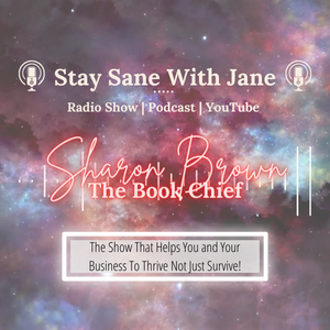 ”What can publishing your book do for your biz?” with Sharon Brown - The Book Chief | Stay Sane With Jane EP14