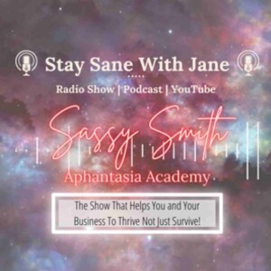 ”Did you know some people aren’t able to visualise?” with Sassy Smith - Aphantasia Academy | Stay Sane With Jane - EP23