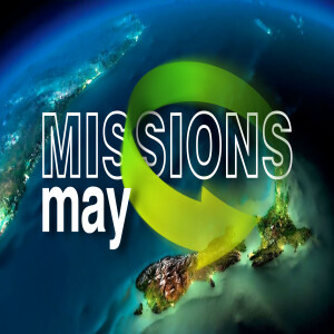 Mission May Part 2 - Prepare for Missions now
