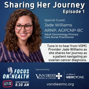 Navigating Ovarian Cancer: VDMC Provider Jade Williams, ARNP, AGRCNP-BC shares her story. Episode 1