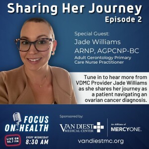 Navigating Ovarian Cancer: VDMC Provider Jade Williams, ARNP, AGRCNP-BC shares her story. Episode 2