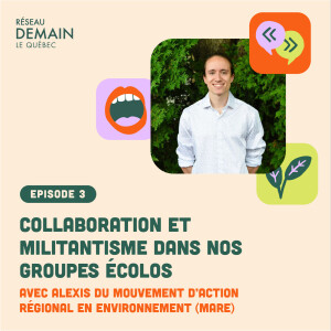 Épisode 3 : Collaboration et militantisme dans nos groupes écolos