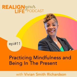 Episode 11 - Practicing Mindfulness and Being In The Present