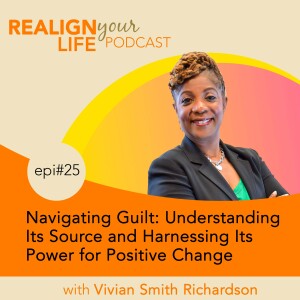 Episode 25 - Navigating Guilt: Understanding Its Source and Harnessing Its Power for Positive Change