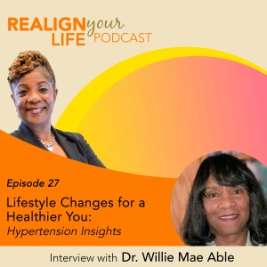 Episode 27 - Lifestyle Changes for a Healthier You: Hypertension Insights with Dr. Willie Mae Able