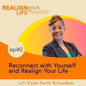 Episode 2 - Reconnect with Yourself and Realign Your Life