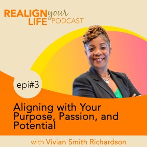 Episode 3 - Aligning with Your Purpose, Passion, and Potential