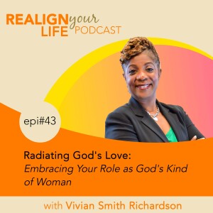 Episode 43 - Radiating God’s Love: Embracing Your Role as God’s Kind of Woman