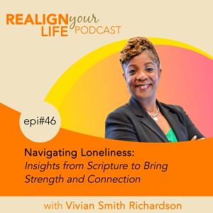 Episode 46 - Navigating Loneliness: Insights from Scripture to Bring Strength and Connection