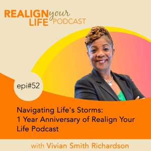 Episode 52 - Navigating Life's Storms: 1 Year Anniversary of Realign Your Life Podcast