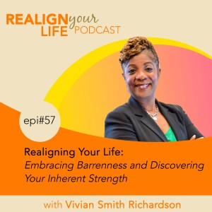 Episode 57 - Realigning Your Life: Embracing Barrenness and Discovering Your Inherent Strength