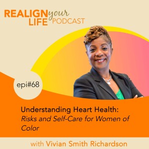 Episode 68 - Understanding Heart Health: Risks and Self-Care for Women of Color