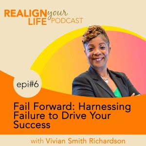 Episode 6 - Fail Forward: Harnessing Failure to Drive Your Success