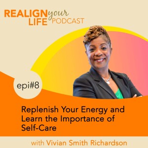 Episode8 - Replenish Your Energy and Learn the Importance of Self-Care