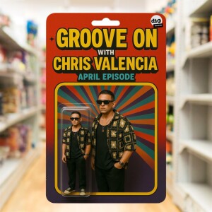 Groove On With Chris Valencia - April 2025