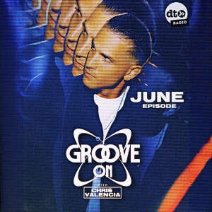 Groove On With Chris Valencia - June 2025