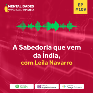 #109 - A Sabedoria que vem da Índia, com Leila Navarro