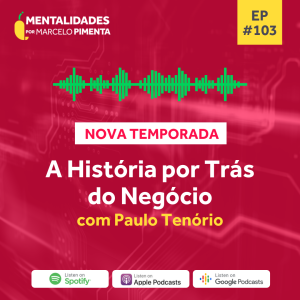 #103 - A história por trás de um negócio, com Paulo Tenório