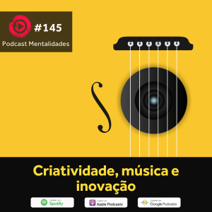 #145 - Criatividade, Música e Inovação, com Luiz Eduardo Serafim