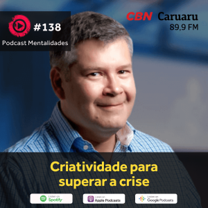 #138 - Criatividade para superar a crise - entrevista à CBN Caruaru