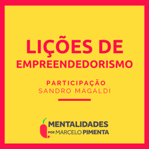 #84 - Lições de Empreendedorismo com Sandro Magaldi