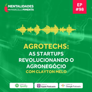#98 - Agrotechs: As startups revolucionando o agronegócio, com Clayton Melo