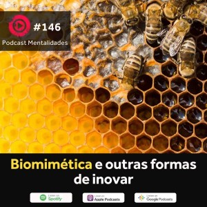 #146 - Biomimética e outras formas de inovar, com Luiz Eduardo Serafim