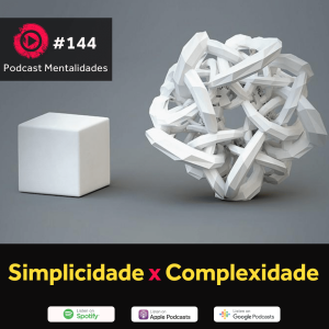 #144 - Simplicidade x Complexidade