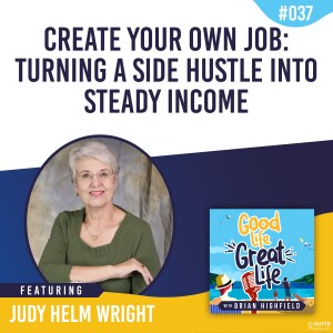 Ep 037: Create Your Own Job: Turning a Side Hustle into Steady Income