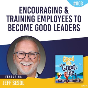 Ep 03: Encouraging and Training Employees to Become Good Leaders