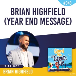 Ep 043: Brian’s Year End Message