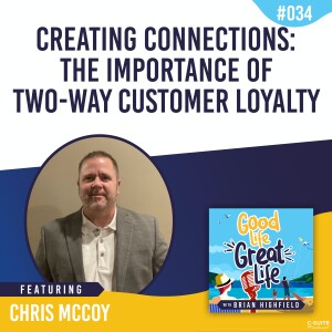 Ep 034: Creating Connections: the Importance of Two-Way Customer Loyalty